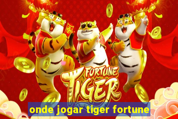 onde jogar tiger fortune